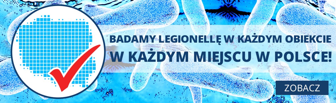 Badamy Legionellę w każdym obiekcie i w każdym miejscu w Polsce!